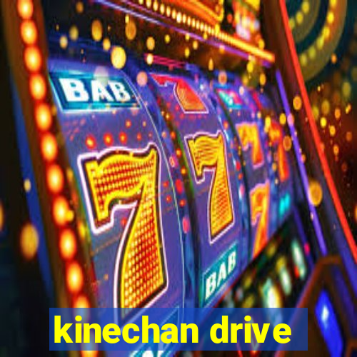 kinechan drive